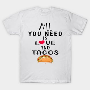 All You Need Is Love and Tacos Cute Funny cute Valentines Day T-Shirt